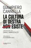 La cultura di destra non esiste di Giampiero Cannella, Danilo Maniscalco edito da Serradifalco Editore