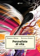 Pennellate di vita. Ediz. illustrata di Domenico Mauro, Raffaella Spinelli edito da Dialoghi