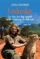 Lyduska. La vita tra due mondi della contessa di Salcano di Anna Cecchini edito da Mgs Press