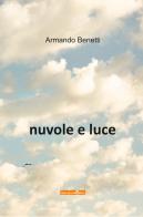 Nuvole e luce di Armando Benetti edito da Team Service Editore