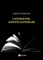 L' Ottocento. Aspetti letterari di Angelo Porcaro edito da Youcanprint