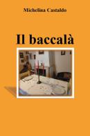 Il baccalà di Michelina Castaldo edito da Youcanprint