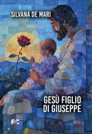 Gesù figlio di Giuseppe di Silvana De Mari edito da Fede & Cultura