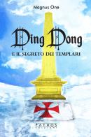Ding Dong e il segreto dei templari di Magnus One edito da Pathos Edizioni