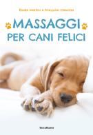 Massaggi per cani felici di Élodie Martins, Françoise Claustres edito da Terra Nuova Edizioni