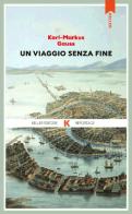 Un viaggio senza fine di Karl Markus Gauss edito da Keller