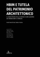 HBIM e tutela del patrimonio architettonico. Il caso studio della chiesa di San Lazzaro dei Mendicanti a Venezia di Nicolò Baschirotto, Matteo Pastina edito da Anteferma Edizioni