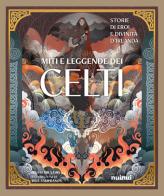 Miti e leggende dei celti. Storie di eroi e divinità. Ediz. illustrata di Mila Fois edito da Nuinui