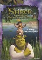 Shrek e vissero felici e contenti. Il libro da colorare edito da Mondadori