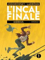 L' Incal finale. Ediz. integrale di Alejandro Jodorowsky, José Ladrönn, Moebius edito da Mondadori