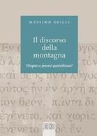 Il discorso della montagna. Utopia o prassi quotidiana? di Massimo Grilli edito da EDB