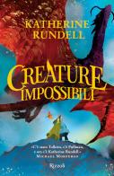 Creature impossibili di Katherine Rundell edito da Rizzoli
