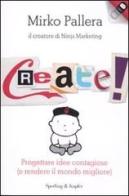 Create! Progettare idee contagiose (e rendere il mondo migliore) di Mirko Pallera edito da Sperling & Kupfer