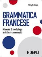 Grammatica francese. Manuale di morfologia e sintassi con esercizi di Memy Bevilacqua edito da Hoepli