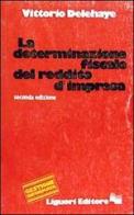 La determinazione fiscale di esercizio di Vittorio Delehaye edito da Liguori