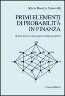 Primi elementi di probabilità in finanza. Schemi finanziari decisionali in condizioni incerte di M. Rosaria Simonelli edito da Liguori