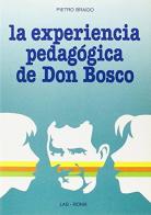 La experiencia pedagógica de don Bosco di Pietro Braido edito da LAS