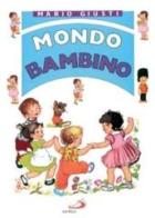 Mondo bambino. Raccontini, novelline, favole, poesiole, filastrocche, cantilene, scioglilingua, indovinelli di Mario Giusti edito da San Paolo Edizioni