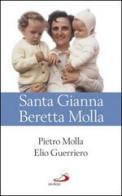 Santa Gianna Beretta Molla di Elio Guerriero, Pietro Molla edito da San Paolo Edizioni