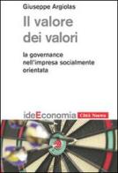 Il valore dei valori. La governance nell'impresa socialmente orientata di Giuseppe Argiolas edito da Città Nuova