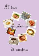 Il tuo quaderno di cucina di Graziella Soriano edito da Libritalia.net