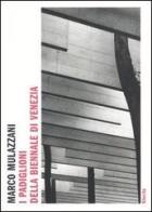 I padiglioni della Biennale di Venezia. Ediz. illustrata di Marco Mulazzani edito da Mondadori Electa