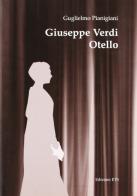 Giuseppe Verdi. Otello di Guglielmo Pianigiani edito da Edizioni ETS