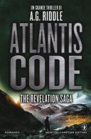 Atlantis Code. The revelation saga di A. G. Riddle edito da Newton Compton