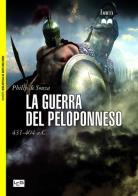 La guerra del Peloponneso. 431-404 a. C. di Philip De Souza edito da LEG Edizioni