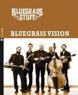 Bluegrass vision. Bluegrass stuff. Con CD Audio di Bluegrass Stuff edito da Nota
