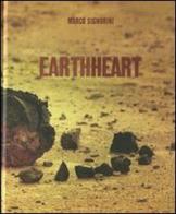 Earthheart. Ediz. italiana, francese e inglese di Marco Signorini edito da Damiani