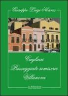 Cagliari. Passeggiate semiserie. Villanova di Giuseppe L. Nonnis edito da La Riflessione