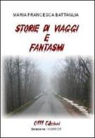 Storie di viaggi e fantasmi di M. Francesca Battaglia edito da Zerounoundici