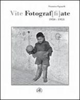 Vite fotograf[fi]ate. 1950-1953 di Piemontese Pagnanelli edito da Croce Libreria