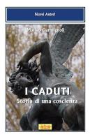 I caduti. Storia di una coscienza di Matteo Carmignoli edito da La Bancarella (Piombino)