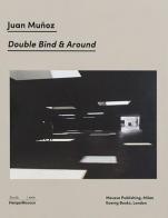 Juan Muñoz. Double Bind & Around. Ediz. italiana e inglese edito da Mousse Magazine & Publishing
