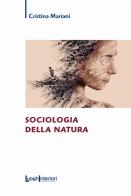 Sociologia della natura di Cristina Mariani edito da LuoghInteriori