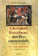 Un mistico ammirabile. Giovanni Ruusbroec di Roberto Tarquini edito da Cantagalli