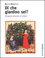 Di che giardino sei? Conoscersi attraverso un simbolo di Duccio Demetrio edito da Booklet Milano