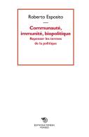Communauté, immunité, biopolitique. Repenser les termes de la politique di Roberto Esposito edito da Éditions Mimésis
