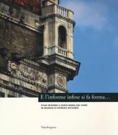 E l'informe infine si fa forma... Studi intorno a Santa Maria del Fiore in ricordo di Patrizio Osticresi edito da Mandragora