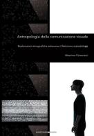 Antropologia della comunicazione visuale. Esplorazioni etnografiche attraverso il feticismo metodologico di Massimo Canevacci edito da Postmedia Books
