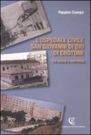 L' ospedale civile San Giovanni di Dio di Crotone. Tra storia e memoria di Peppino Ciampà edito da Calabria Letteraria