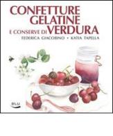 Confetture, gelatine e conserve di verdura di Federica Giacobino, Katia Tapella edito da Blu Edizioni