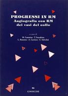 Progressi in RM. Angiografia con RM dei vasi del collo di Mario Cammisa, Tommaso Scarabino edito da Idelson-Gnocchi