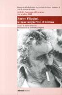 Enrico Filippini, le neoavanguardie, il tedesco. Atti del Convegno (Locarno, 3-4 ottobre 2008) di Sandro Bianconi, Andrea Ghiringhelli edito da Salvioni