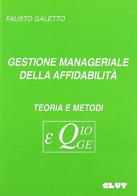 Gestione manageriale della affidabilità. Teoria e metodi di Fausto Galetto edito da CLUT