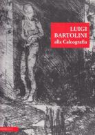 Luigi Bartolini: alla calcografia edito da De Luca Editori d'Arte