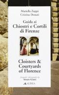 Guida ai chiostri e cortili di Firenze. Ediz. italiana e inglese di Mariella Zoppi, Cristina Donati edito da Alinea