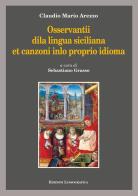 Osservantii dila lingua siciliana et canzoni inlo proprio idioma di Claudio M. Arezzo edito da Lussografica
